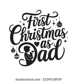 First Christmas as dad Typography T Shirt Design