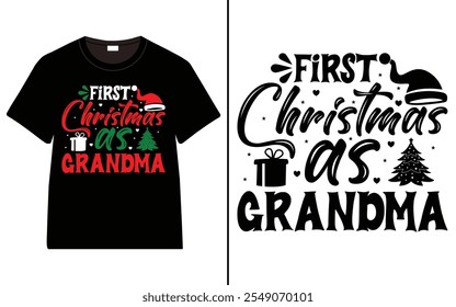 First Christmas as Grandma T-shirt design, Christmas day typography t-shirt design, Christmas typography vector t-shirt design