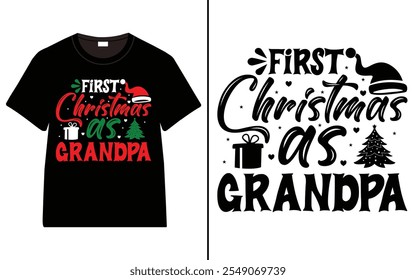 First Christmas as Grandpa T-shirt design, Christmas day typography t-shirt design, Christmas typography vector t-shirt design 