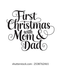 First Christmas with mom dad Typography T Shirt Design