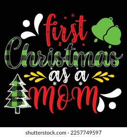 First Christmas As A Mom, Merry Christmas shirts Print Template, Xmas Ugly Snow Santa Clouse New Year Holiday Candy Santa Hat vector illustration for Christmas hand lettered