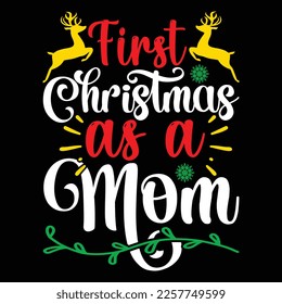 First Christmas As A Mom, Merry Christmas shirts Print Template, Xmas Ugly Snow Santa Clouse New Year Holiday Candy Santa Hat vector illustration for Christmas hand lettered