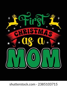 First Christmas as a Mom Merry Christmas shirts Print Template, Xmas Ugly Snow Santa Clouse New Year Holiday Candy Santa Hat vector illustration for Christmas hand lettered.