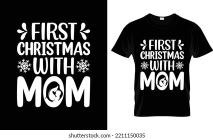 First Christmas With mom T-shirt Design 