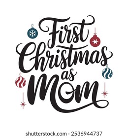 First Christmas as mom Typography T Shirt Design