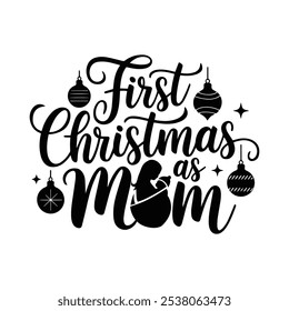 First Christmas as mom Typography T Shirt Design