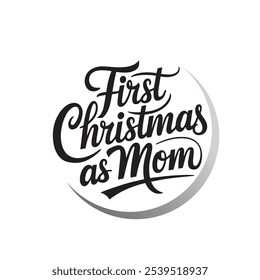 First Christmas as mom Typography T Shirt Design