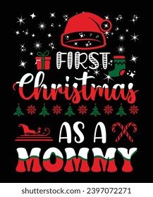 
FIRST CHRISTMAS AS A MOMMY TSHIRT DESIGN