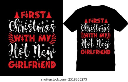 First christmas with my hot new girlfriend, merry christmas typography design, santa claus t shirt, unique xmas  christmas shirt, celebration poster, illustration, christmas tshirt design, holiday gre