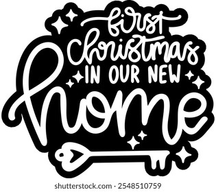 first christmas in our new homw merry christmas black vector graphic design and cut file