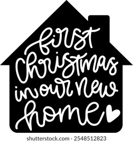 first christmas in our nre home merry christmas black vector graphic design and cut file