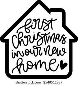 first christmas in our nre home merry christmas black vector graphic design and cut file