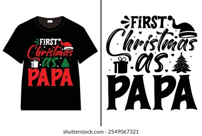 First Christmas as papa T-shirt design, Christmas day typography t-shirt design, Christmas typography vector t-shirt design 