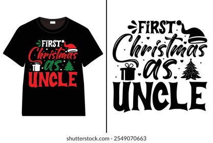 First Christmas as Uncle T-shirt design, Christmas day typography t-shirt design, Christmas typography vector t-shirt design 