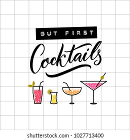 But first cocktails. Funny inscription for bar wall art decoration. Embossed tape and brush calligraphy on squared paper. Cocktail glasses illustration