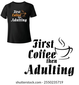 Primeiro café, em seguida, adultting, Trending T-shirt Creative Quotes Europe Humor e Sarcasm tshirt Graphic Tshirt vetor Design.