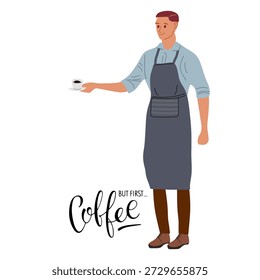 But first Coffee. Barista man with special apron serving cup with drink to customer. Friendly Barista illustration in flat style and handwritten calligraphy lettering. Coffee House banner