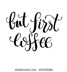 But first coffee black hand lettering, modern calligraphy, on white background. Vector illustration.