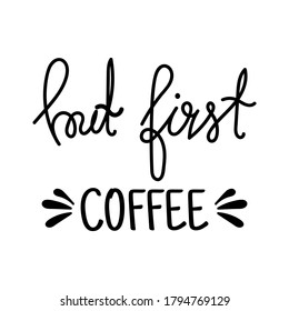 Pero primero, café. Afiche de café escrito a mano en blanco y negro para tu diseño. Grabado moderno a mano. Cepillo. Tipografía