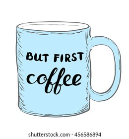 But first coffee. Brush hand lettering. Handwritten words on a sample mug. Great for t-shirts, mugs, posters, home decor and more.