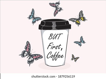 but first coffee with butterfly  for fashion graphics, t shirt prints, posters etc
stationery,mug,t shirt,phone case  fashion style trend spring summer print optimist positive inspiration motivation 