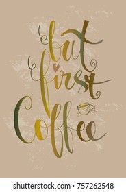 But first, coffee. Calligraphy poster.