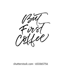 But first coffee card. Ink illustration. Modern brush calligraphy. Isolated on white background.
