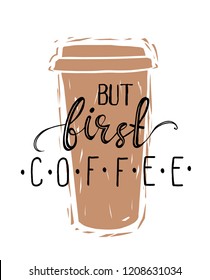 But first coffee card. Modern calligraphy. Hand drawn lettering. Graphic design lifestyle lettering. Vector isolated typography design.