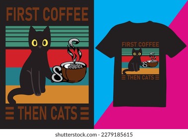 First coffee, then cats T-shirt Design