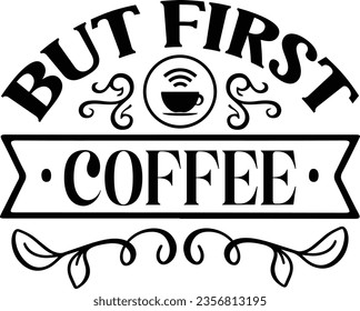 But first coffee - Coaster quotes design svg