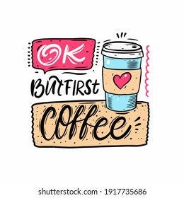 But first coffee colorful lettering phrase and take away coffee cup vector art illustration