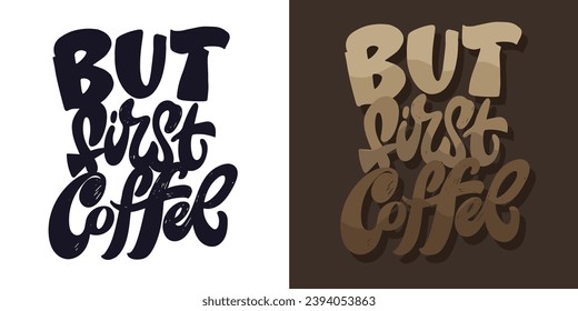 But first coffee. Cute hand drawn motivation lettering phrase postcard. Lettering design fot t-shirt.