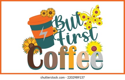 But First Coffee day t-shirt design, Happy World Coffee T-shirt Creative Kids, and Coffee Day Theme Vector Illustration.