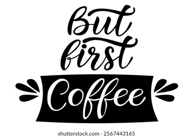 But first coffee decorative Handwritten lettering inscription for printing on cup, coffee shop, fabric. Vector graphics isolated on white background.