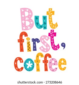 but first, coffee - decorative type design