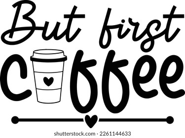 But first coffee funny drinking svg svg