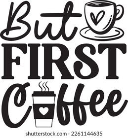 But first coffee Funny Coffee Shirt svg