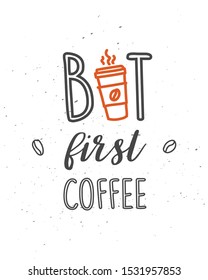 But first coffee. Hand drawn lettering quote for cafe and restaurant. Artwork, Print. 