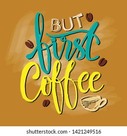 But first, coffee. Hand lettering calligraphy.