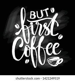 But first, coffee. Hand lettering calligraphy.