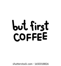 But first coffee, heart, coffee mug typography decoration, decor, for movitation, t-shirts, greetings and any type of cards, hand drawn, handmade white backgounrd EPS Vector
