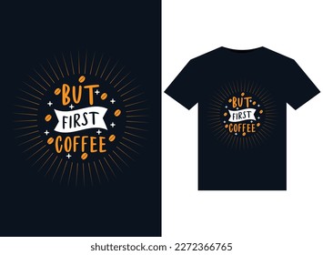 But First Coffee illustrations for print-ready T-Shirts design