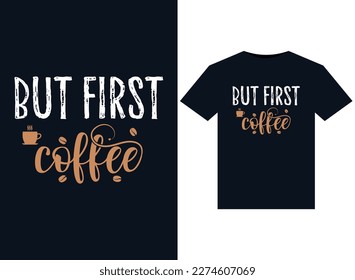 But first coffee illustrations for print-ready T-Shirts design