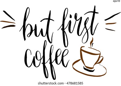 But first coffee lettering and a cup of coffee in vector. Hand-drawn artistic illustration for design, textile, prints, t-shirt.