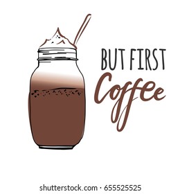 But first coffee. Lettering and custom typography for your designs: t-shirts, bags, for posters, invitations, cards Vector illustration
