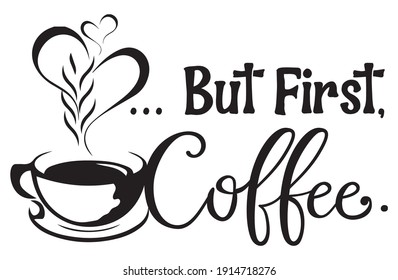 But First Coffee. Lettering on cup shape set. calligraphy design quote.