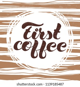 First coffee lettering on a white background with light brown stripes. Vector illustration for greeting card/invitation/poster/shop/gift/banner template.
