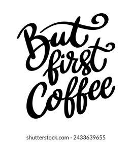 Pero primero café. Letra frase aislada sobre fondo blanco.