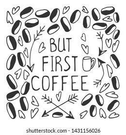 But first coffee. Lettering poster. Doodle vector illustration.