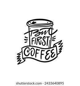 Pero primero café. Línea de estilo frase de letras. Diseño de texto de arte vectorial para el póster de café o impresión de camiseta.